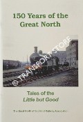 150 Years of the Great North - Tales of the Little but Good by FENWICK, Keith & JONES, Keith